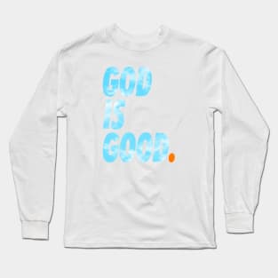 GOD IS GOOD. sky Long Sleeve T-Shirt